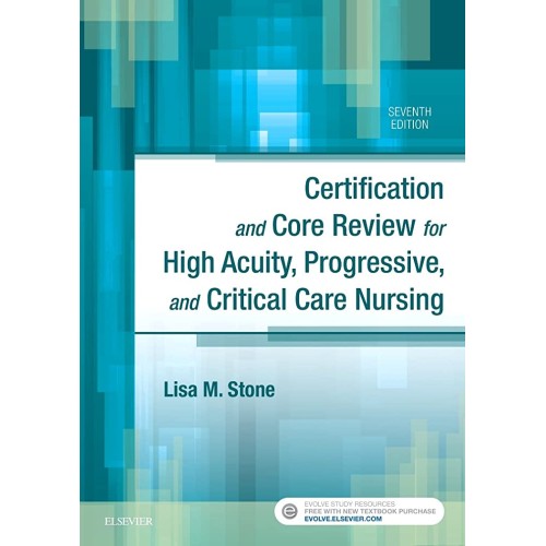 Certification & Core Review for High Acuity, Progressive, and Critical Care Nursing -7E