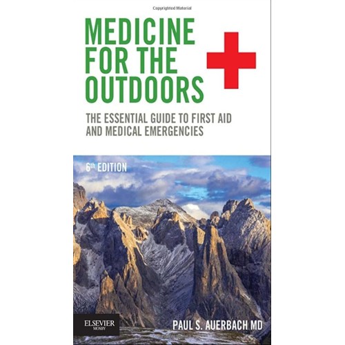 Medicine for the Outdoors: The Essential Guide to First Aid and Medical Emergencies - 6E