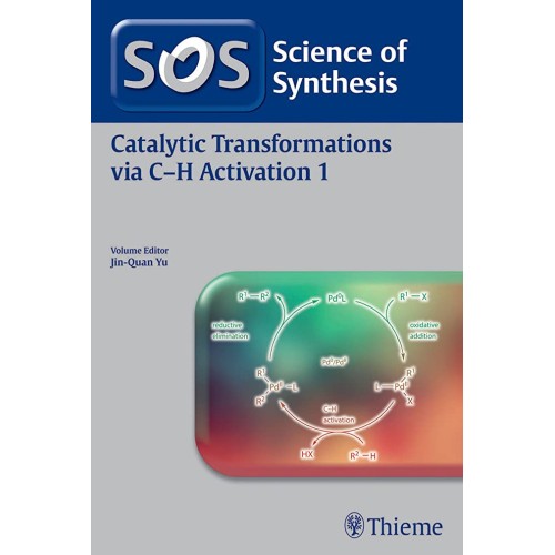 Science of Synthesis: Catalytic Transformations via C-H Activation Vol. 1