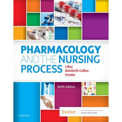 Pharmacology and the Nursing Process - 9E