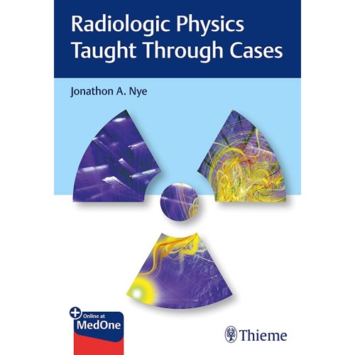 Radiologic Physics Taught Through Cases 1st Ed.