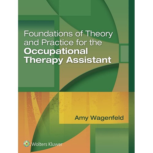 Foundations of Theory and Practice for the Occupational Therapy Assistant