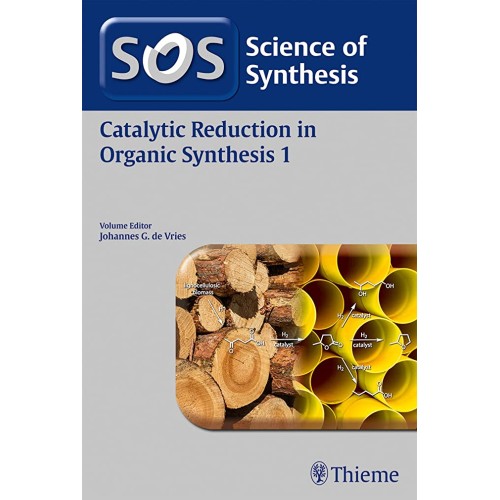 Science of Synthesis: Catalytic Reduction in Organic Synthesis Volume 1