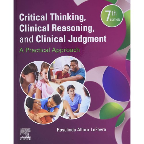 Critical Thinking, Clinical Reasoning and Clinical Judgment: A Practical Approach - 7E