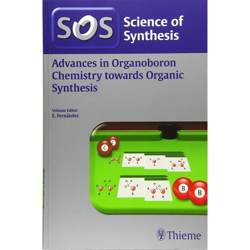 Science of Synthesis: Advances in Organoboron Chemistry towards Organic Synthesis 1st Ed.