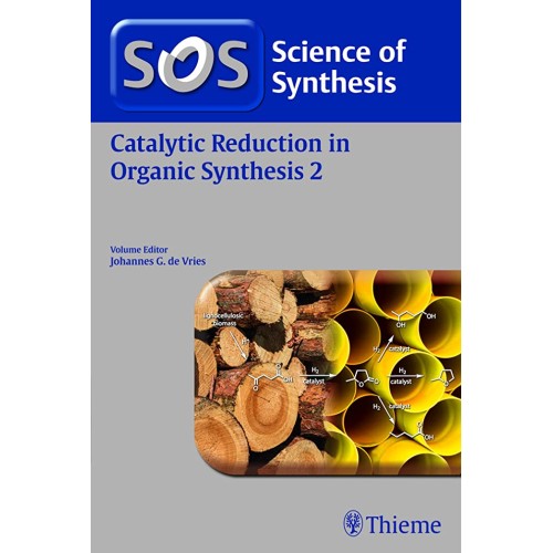 Science of Synthesis: Catalytic Reduction in Organic Synthesis Volume 2