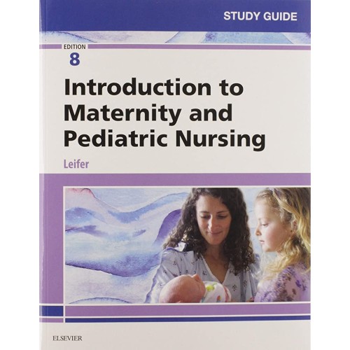 Study Guide for Introduction to Maternity and Pediatric Nursing -8E