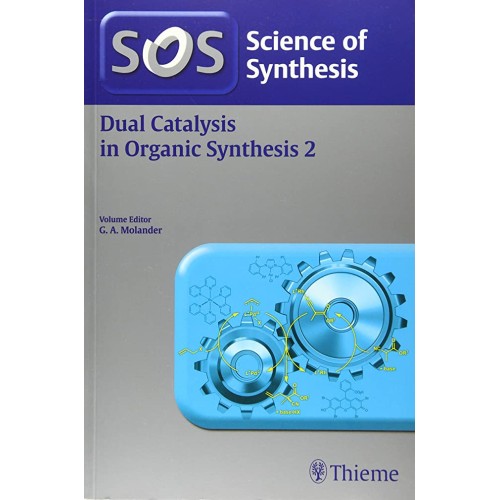 Science of Synthesis: Dual Catalysis in Organic Synthesis Vol-2 1st Ed.