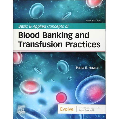 Basic & Applied Concepts of Blood Banking and Transfusion Practices-5E