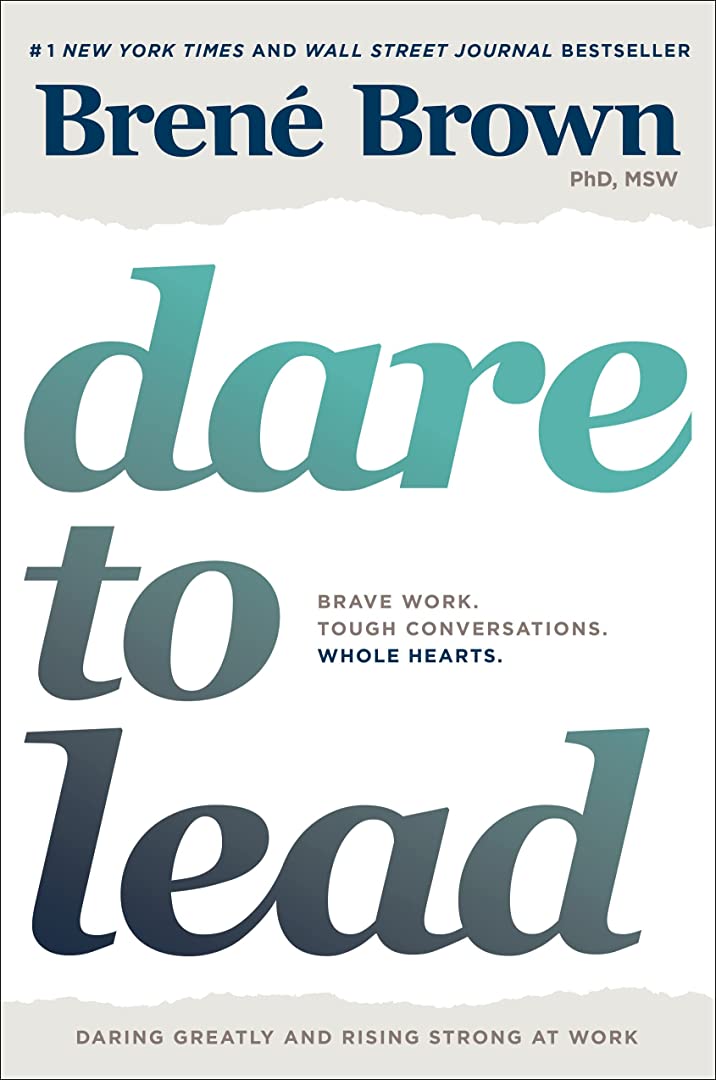 Dare to Lead: Brave Work. Tough Conversations...